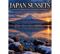 Japan Sunsets: Seventy-Five Sunsets Across the Japanese Archipelago: A Computer-Generated Photorealistic Art Collection