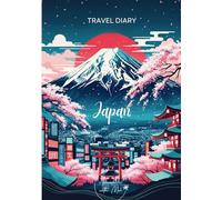 Japan Travel Diary: Travel Journal Mount Fuji - Plan Your Japan Vacation. Notebook to Preserve Unforgettable Travel Memories and Highlights! Perfect Gift for Travelers and Globetrotters