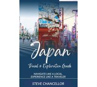 Japan Travel & Exploration Guide: Navigate like a local, Experience like a traveler
