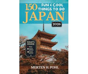 Japan Travel Guide: 150 Fun & Cool Things To Do In Japan