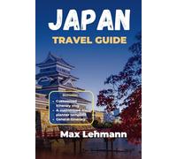Japan Travel Guide 2025-2026: Tips for Navigating Japan Top Destinations, with Stress-free Itineraries, Local Secrets, Hidden Gems, Cultural Tips & Transport Details.