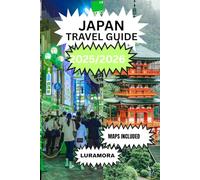 Japan travel guide 2025/2026: Your Essential Guide to Cities, Cuisine, and Culture