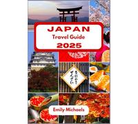 Japan Travel Guide 2025: A Complete Resource for Exploring History, Culture, and Scenic Wonders