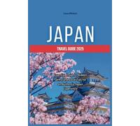 Japan Travel Guide 2025: Essential Insights, Hidden Gems, and Local Tips for an Authentic Japan Experience
