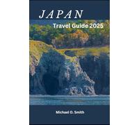 Japan Travel Guide 2025: Essential Tips, Top Attractions, and Hidden Gems for Your Perfect Japanese Adventure
