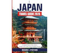 Japan Travel Guide 2026: An Updated Guide to Cities, Culture, Transport, Food, Hidden Gems & Confident Planning