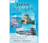 Japan Travel Guide 2026 for First-Time Visitors: 25 Ready-Made Itineraries, Cultural Awareness, Everyday Expressions, and Stress-Free Planning