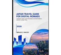 JAPAN TRAVEL GUIDE FOR DIGITAL NOMADS 2026: HIDDEN GEMS, AFFORDABLE ADVENTURES & SMART LIVING TIPS
