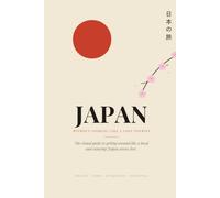 Japan Travel Guide for First-Timers: Practical Tips, Essential Itineraries, and Useful Japanese Phrases