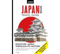 Japan Travel Guide: Travel Hacks and Hidden Gems to Explore Ancient History and Iconic Landmarks for a Deeper Travel Experience