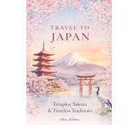 Japan Travel Journal: Plan, Explore, and Capture Every Moment of Your Adventure