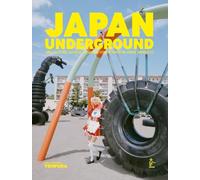 Japan Underground: Art, culture, mode, société Le Japon comme vous ne l'avez jamais lu !