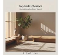 Japandi Interiors: Where Minimalism Meets Warmth