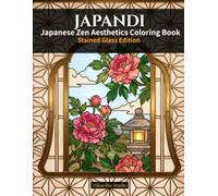 JAPANDI: Japanese Zen Aesthetics Coloring Book: Stained Glass Edition