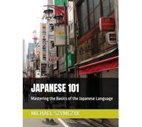 Japanese 101: Mastering the Basics of the Japanese Language