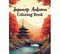 Japanese Autumn Coloring Book: A Tranquil Journey Through Japan’s Autumn Colors