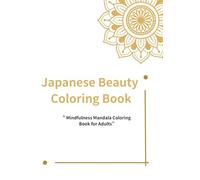 Japanese Beauty Coloring Book: " Mindfulness Mandala Coloring Book for Adults”