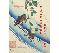 Japanese bestiary. Ediz. illustrata: Animals in Japanese Mythology, Arts and Literature
