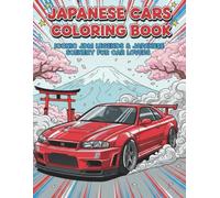 Japanese Cars Coloring Book - Iconic JDM Legends & Japanese Scenery for Car Lovers: Explore Legendary Japanese Sports Cars, Drift Icons & Scenic ... Detailed Pages for Relaxation and Creativity