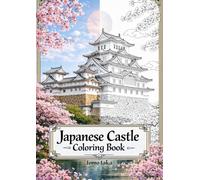 Japanese Castle Coloring Book for Adults: A Relaxing Japan Coloring Book with Castles, Samurai, Dragons, Patterns and Landscapes