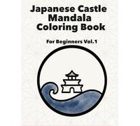 Japanese Castle Mandala Coloring Book: For Beginners Vol.1