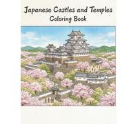 Japanese Castles and Temples Coloring Book: Authentic Traditional Architecture & Zen Designs for Adults Relaxation