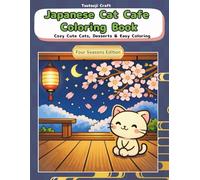 Japanese Cat Cafe Coloring Book (Four Seasons Edition): Cozy Cats, Seasonal Desserts & Patterns - Bold & Easy Coloring for Adults, Teens & Beginners