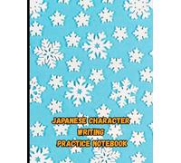 Japanese Character Writing Practice Notebook: Learn Hiragana, Katakana & Kanji with Snow-Themed Genkouyoushi Grids for Beginners.