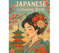 Japanese Coloring Book for Adults: Geishas, Pagodas, Mt. Fuji, Cherry Blossoms & Zen Landscapes