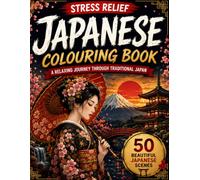 Japanese Colouring Book for Adults: 50 Beautiful Japanese-Inspired Colouring Pages Featuring Geishas, Samurai, Dragons, Temples & Traditional Culture: 50 Beautiful Colouring Pages