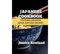 Japanese Cookbook: CULTURAL JAPANESE QUICK AND EASY RECIPES