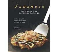 Sophia Freeman Japanese Cookbook for Everyday Cooking (Tascabile)
