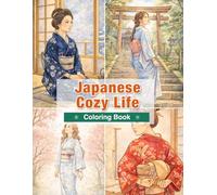 Japanese Cozy Life Coloring Book: Calm Living Inspired by Japan