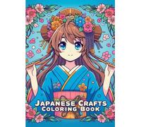 日本の伝統工芸ぬりえブック - 和の美しさを彩る大人と子どものための塗り絵 着物・陶芸・職人技 Japanese Craft Coloring Book