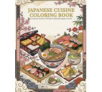 JAPANESE CUISINE COLORING BOOK: A Culinary Journey Through Traditional Japanese Food