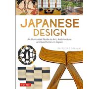 Japanese Design: A Guide to Art, Architecture and Aesthetics in Japan: An Illustrated Guide to Art, Architecture and Aesthetics in Japan