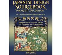 Japanese Design Sourcebook for Artists and Artisans - The Complete Shin-Bijutsukai Collection (1901-1902): Japanese and Art Nouveau Patterns for Decoration and Ornamentation - Volume 2
