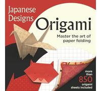 Japanese Designs Origami: More than 850 Origami Sheets Included - Master the Art of Paper Folding