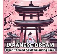 Japanese Dream: Gorgeous Japan Themed Colouring Book - Perfect for Japan Fans