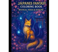 Japanese Fantasy Coloring Book: Mystical Foxes and Kitsune - 50 Beautiful Illustrations for Adults