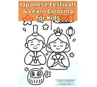 Japanese Festivals & Learn Coloring for Kids: Fun Coloring Book to Learn Japan’s Traditional Festivals, Customs, and Culture