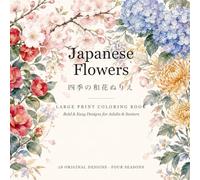Japanese Flowers: A Large Print Coloring Book - 28 Bold & Easy Flower Designs of the Four Seasons for Adults & Seniors