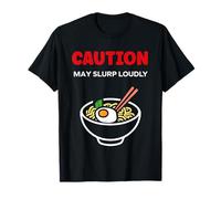 Japanese Food Funny Ramen Quote Caution May slurp Maglietta
