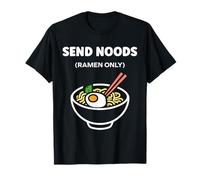 Japanese Food Funny Ramen Quote Send Noods Maglietta