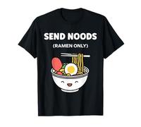 Japanese Food Funny Ramen Quote Send Noods Maglietta