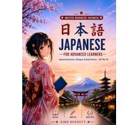 Japanese for Advanced Learners: Advanced Grammar, Dialogues & Kanji Practice · JLPT N2-N1