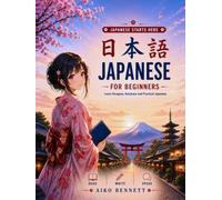 Japanese for Beginners: Read, Write, and Speak Japanese - Complete 21-Lesson Course & Workbook with Hiragana, Katakana, and Kanji Practice