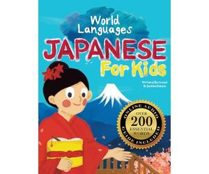Japanese for Kids - A World Languages Picture Book: Learn basic Japanese words, phrases, and culture with a cheerful guide from Japan!