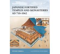 Japanese Fortified Temples and Monasteries AD 710-1602 (Fortress) by Stephen Turnbull (2005-08-10)