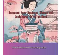 Japanese Four Seasons: Kimono and Japanese Four Seasons: Kimono and Landscapes Coloring Book Landscapes Coloring BooK